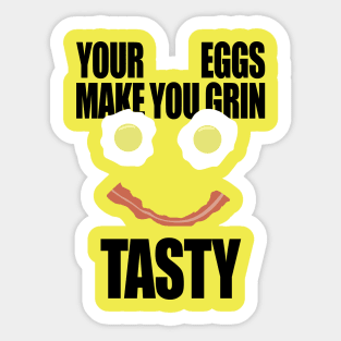 Your Eggs Make You Grin Tasty Sticker